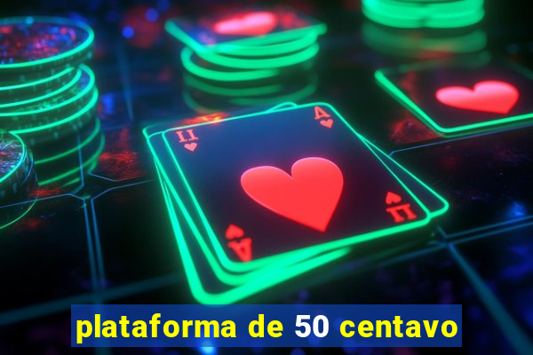 plataforma de 50 centavo